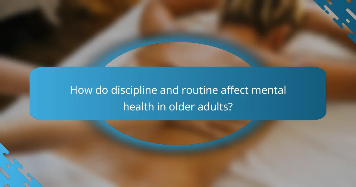 How do discipline and routine affect mental health in older adults?