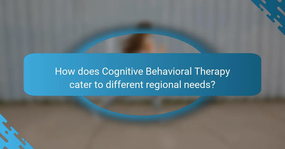 How does Cognitive Behavioral Therapy cater to different regional needs?