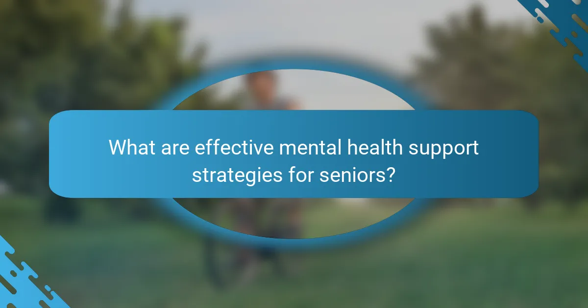 What are effective mental health support strategies for seniors?