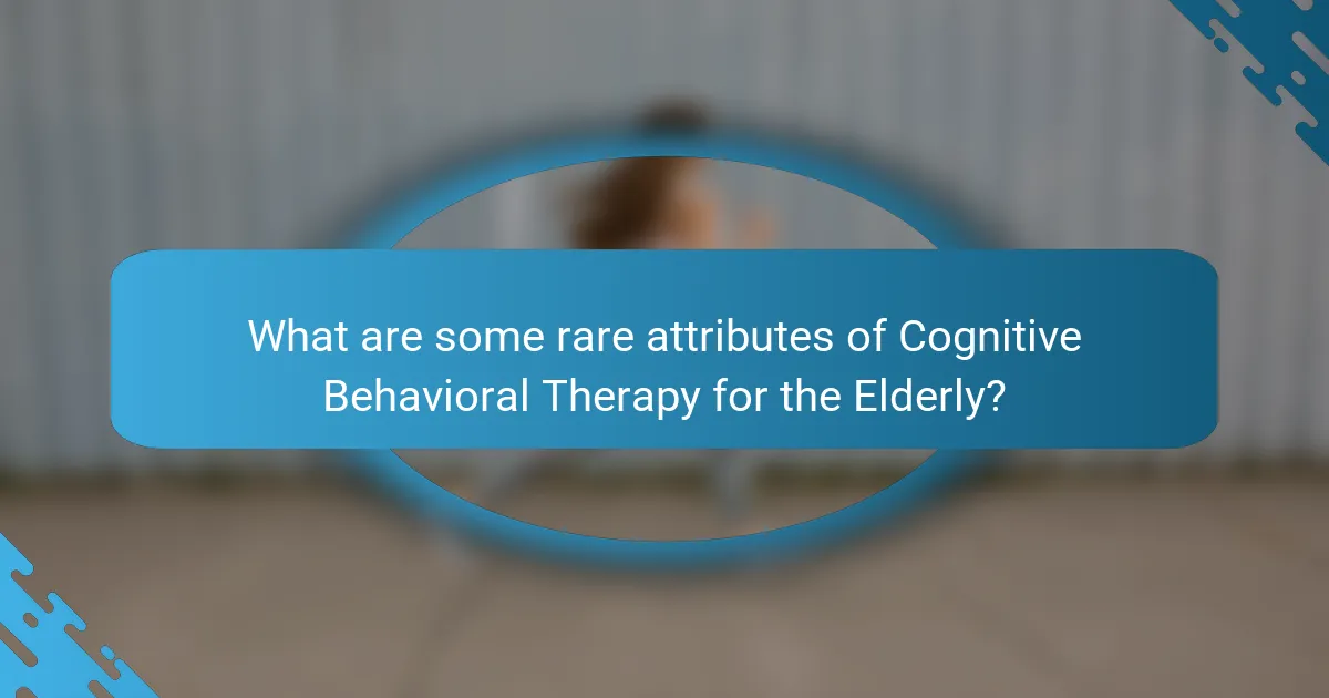 What are some rare attributes of Cognitive Behavioral Therapy for the Elderly?
