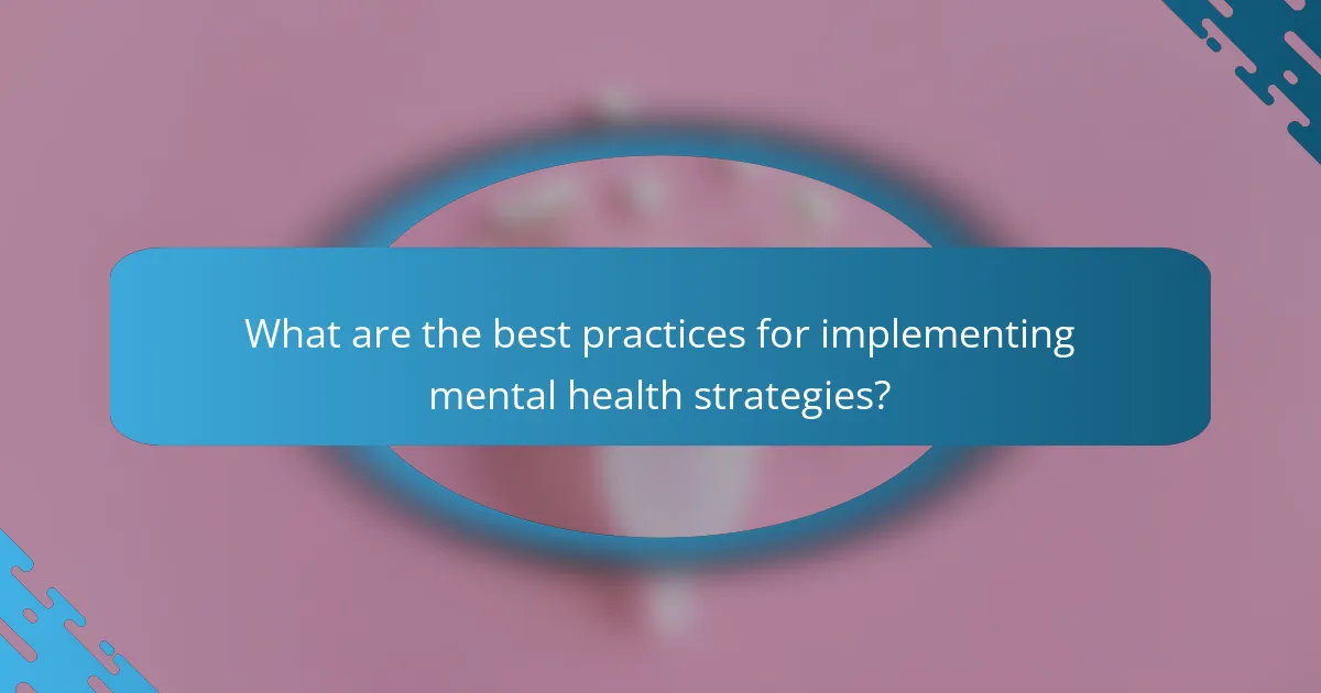 What are the best practices for implementing mental health strategies?