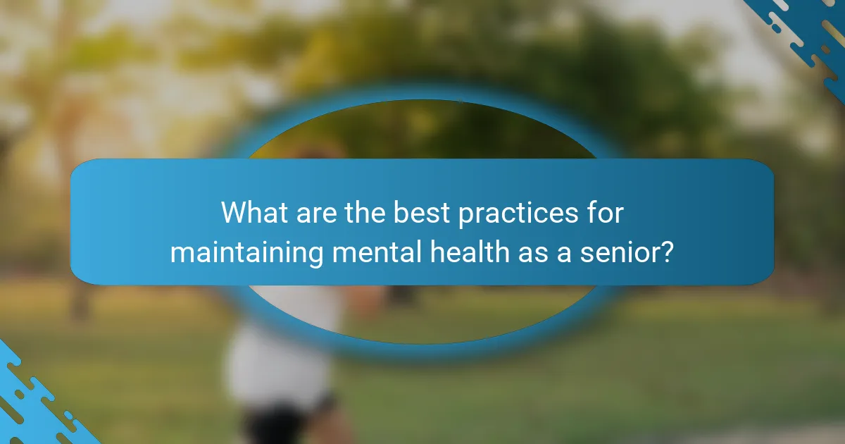 What are the best practices for maintaining mental health as a senior?
