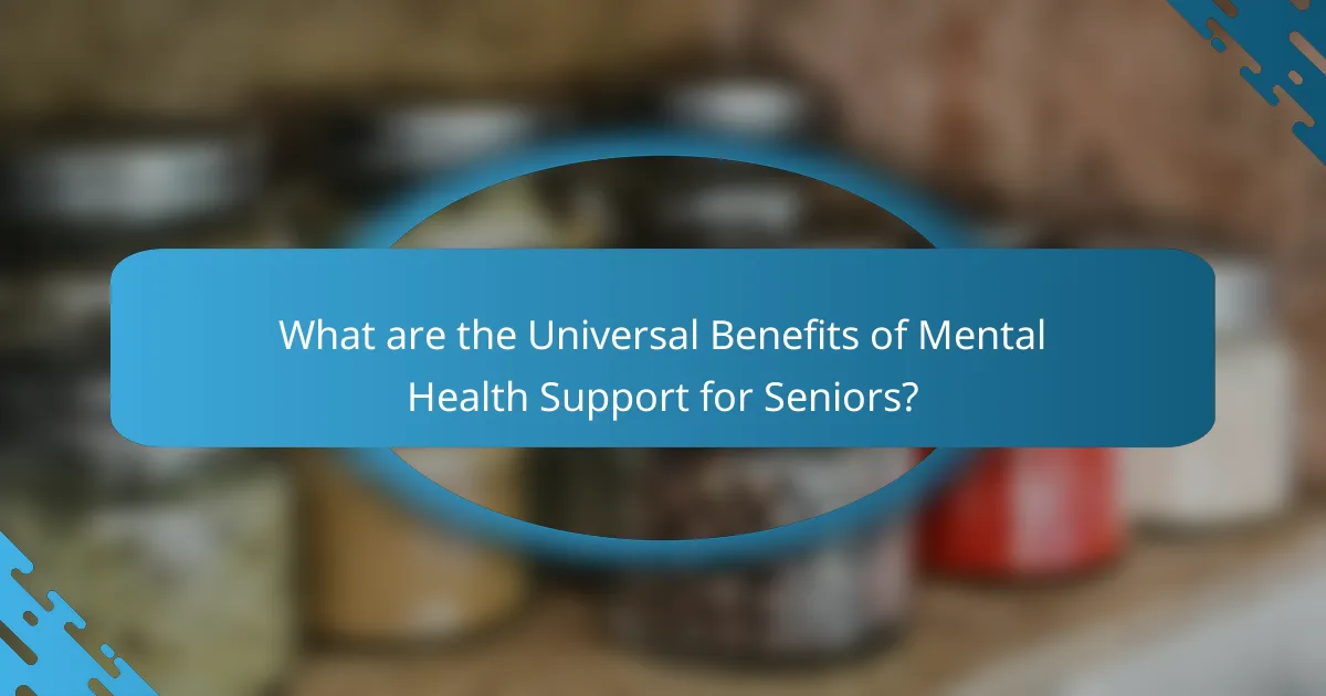 What are the universal benefits of mental health support for seniors?