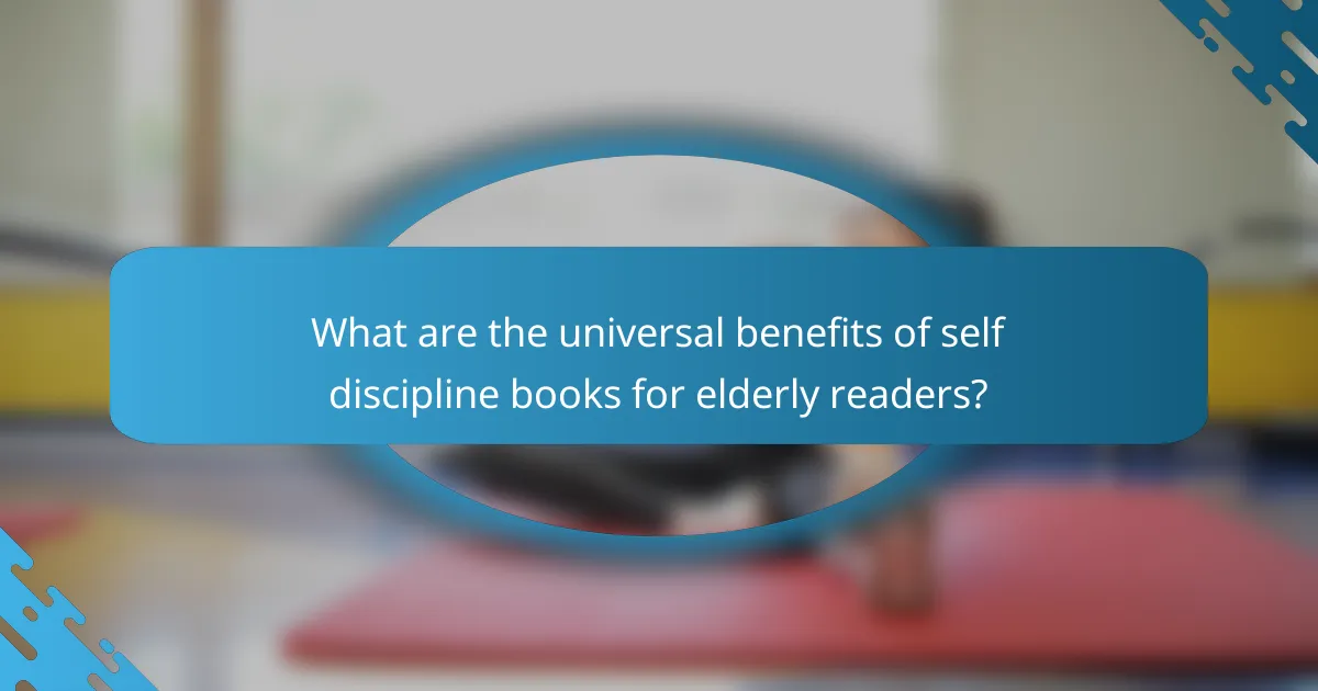 What are the universal benefits of self discipline books for elderly readers?