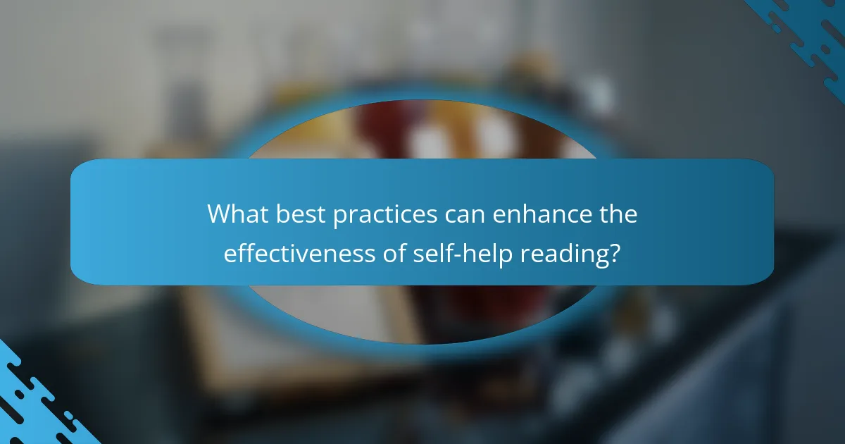 What best practices can enhance the effectiveness of self-help reading?