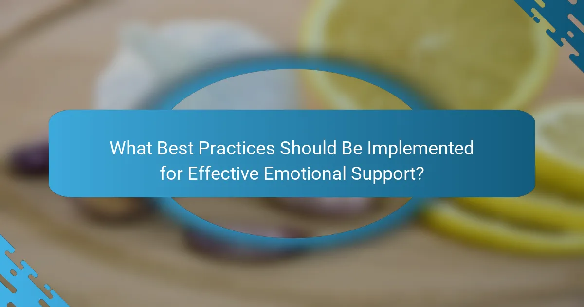What Best Practices Should Be Implemented for Effective Emotional Support?