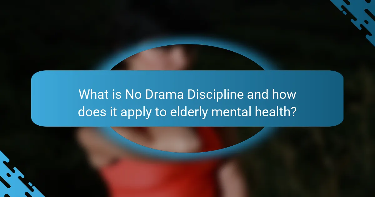 What is No Drama Discipline and how does it apply to elderly mental health?