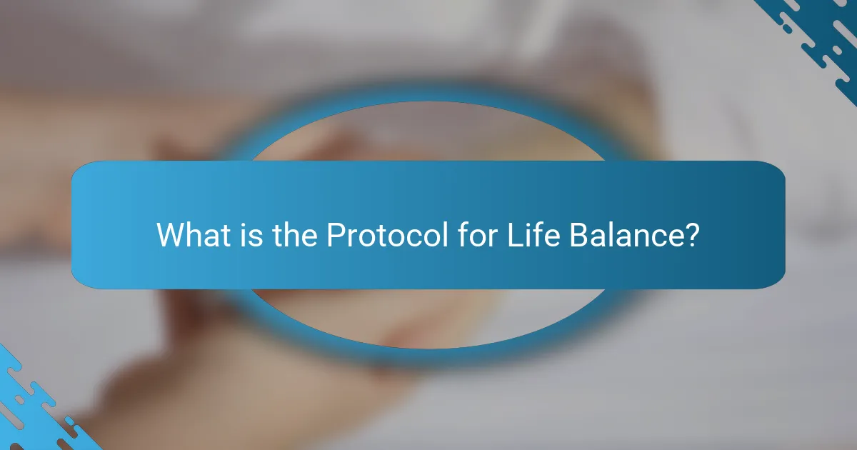 What is the Protocol for Life Balance?