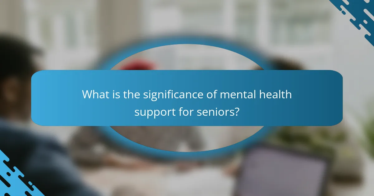 What is the significance of mental health support for seniors?