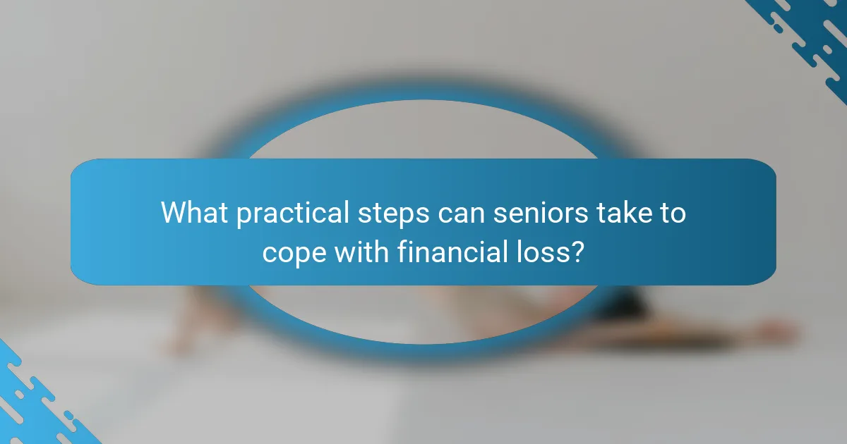 What practical steps can seniors take to cope with financial loss?