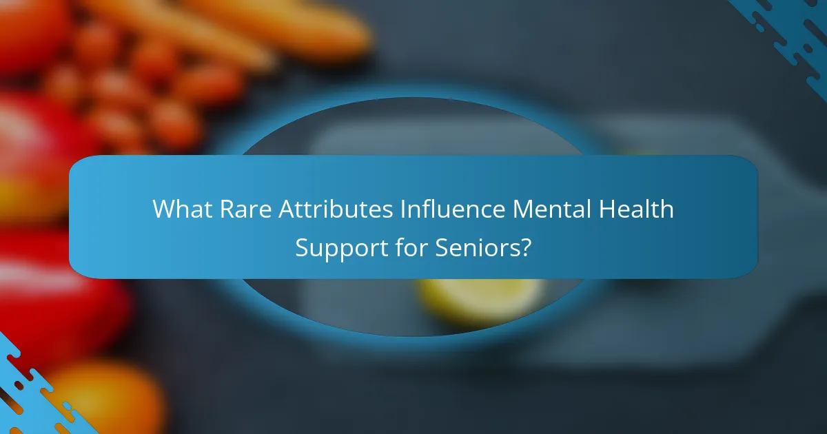 What Rare Attributes Influence Mental Health Support for Seniors?
