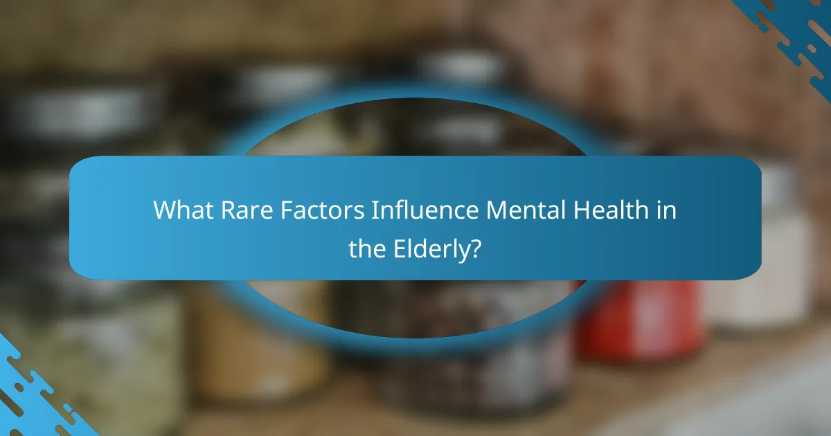 What Rare Factors Influence Mental Health in the Elderly?