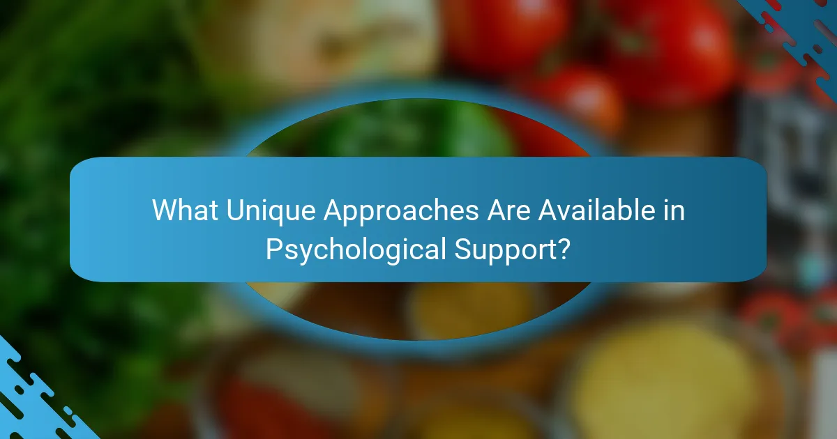 What Unique Approaches Are Available in Psychological Support?
