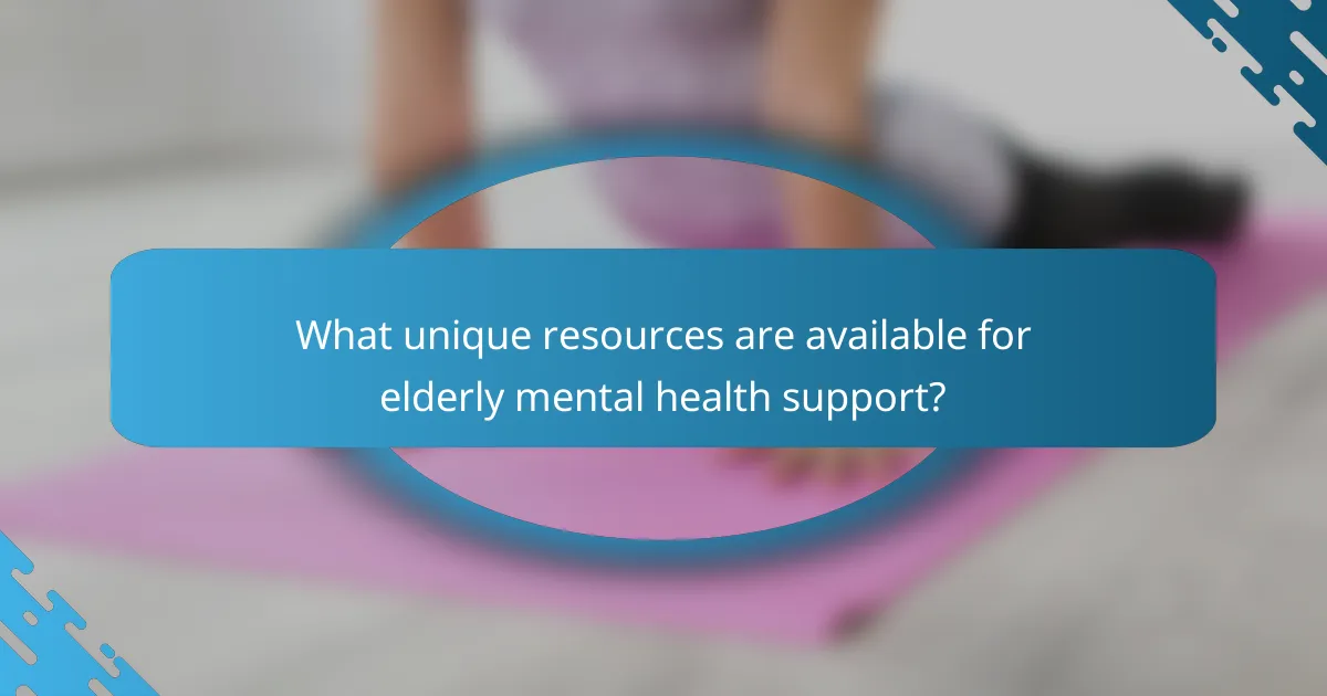 What unique resources are available for elderly mental health support?