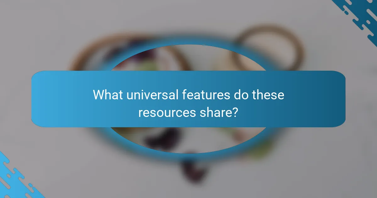 What universal features do these resources share?