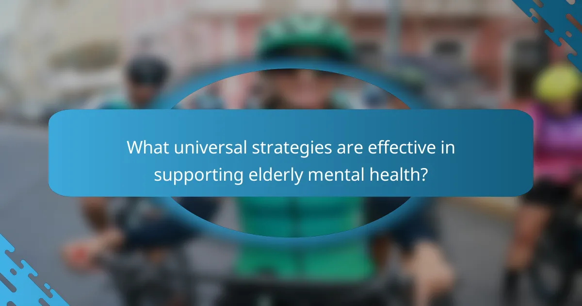 What universal strategies are effective in supporting elderly mental health?