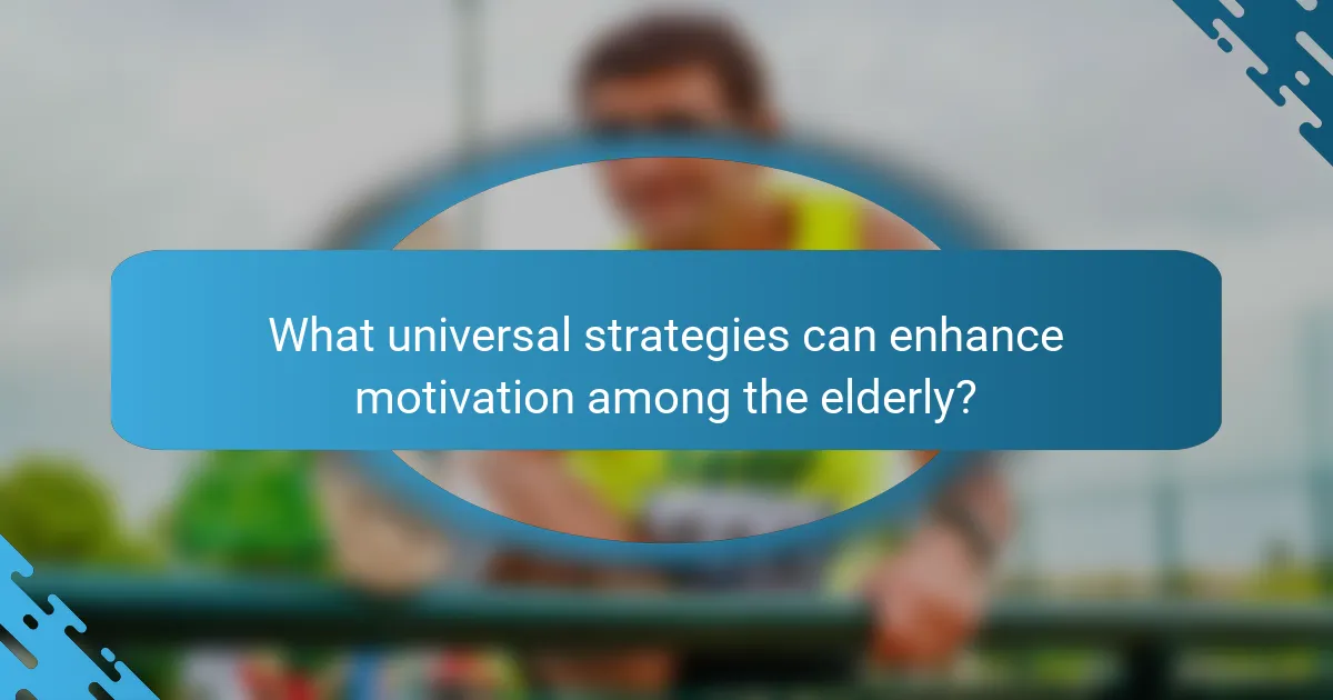 What universal strategies can enhance motivation among the elderly?