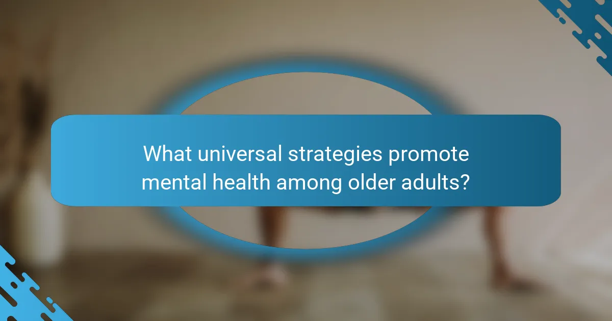 What universal strategies promote mental health among older adults?