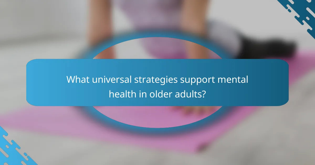 What universal strategies support mental health in older adults?